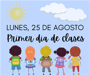 ¡El primer día de clases es el 25 de agosto!
